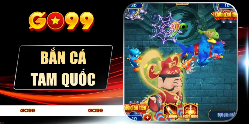 Bắn Cá Tam Quốc - 4 Phòng Săn Thưởng Kịch Tính Bậc Nhất 2026