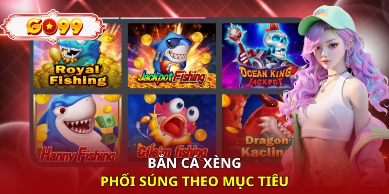 Bắn cá xèng phối súng theo mục tiêu