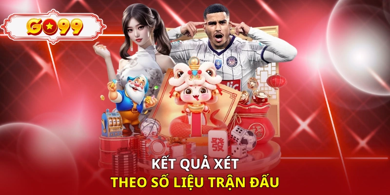 Kết quả xét theo số liệu trận đấu