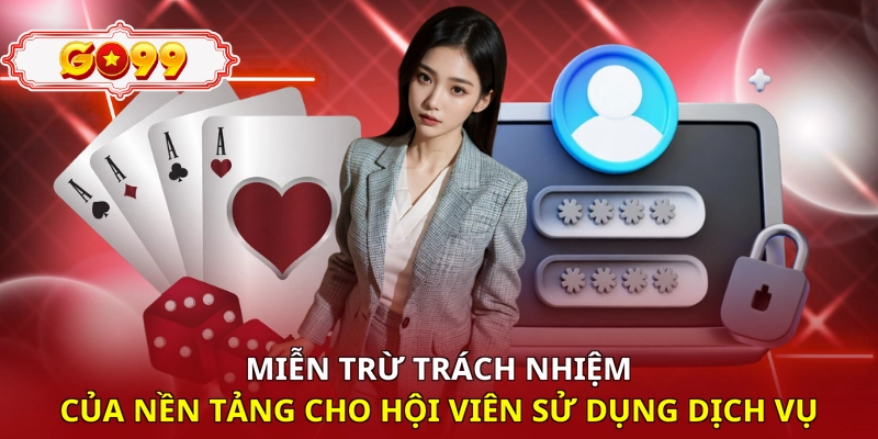 Miễn trừ trách nhiệm của nền tảng cho hội viên sử dụng dịch vụ