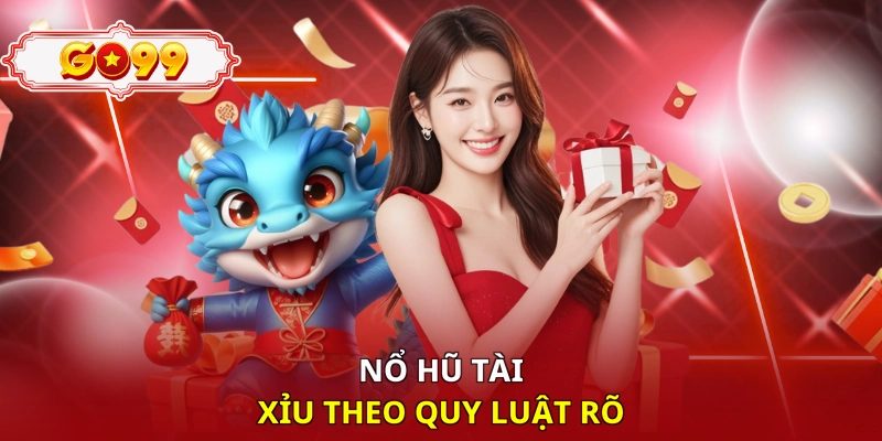 Nổ hũ tài xỉu theo quy luật rõ