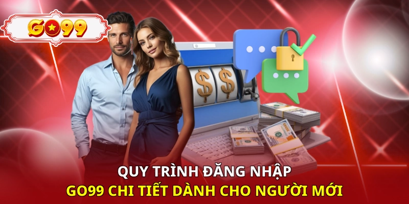 Quy trình đăng nhập Go99 chi tiết dành cho người mới