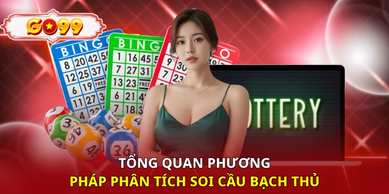 Tổng quan phương pháp phân tích soi cầu bạch thủ